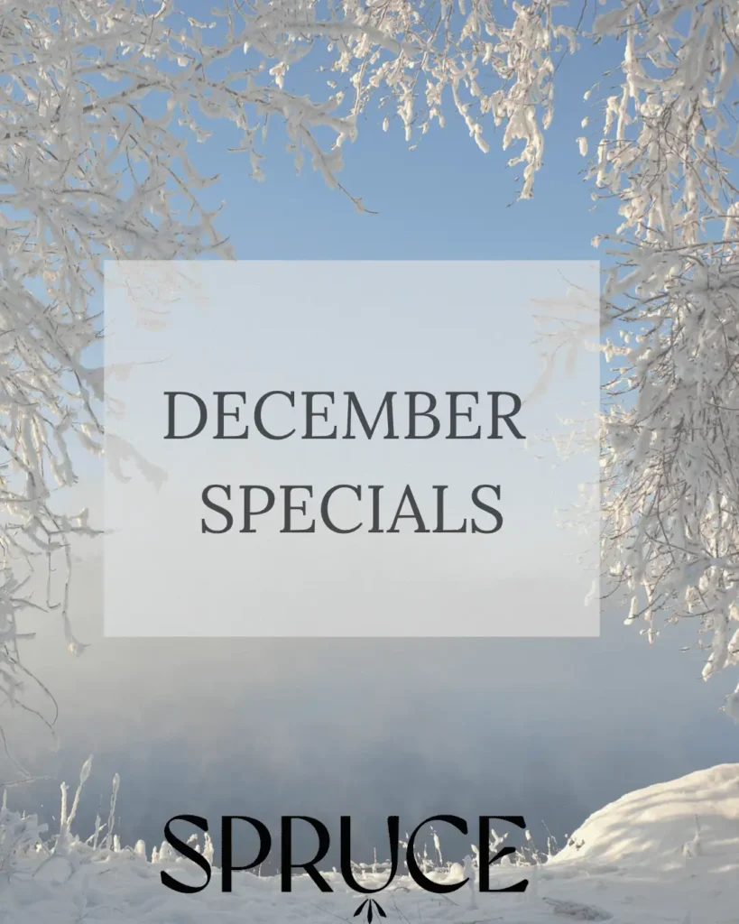 December Specials | Spruce Medical Aesthetics